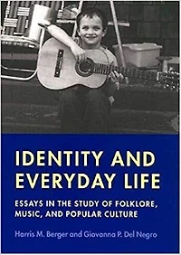 Identity and Everyday Life: Essays in the Study of Folklore, Music and Popular Culture