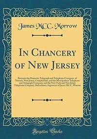 Chancery of New Jersey, Between the Domestic Telegraph and Telephone Company, Newark