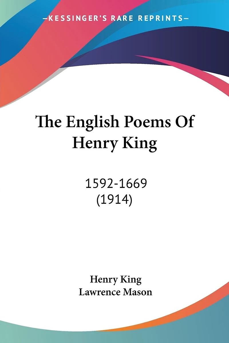 The English Poems Of Henry King: 1592-1669 (1914)