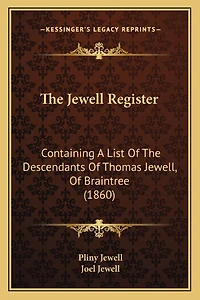 The Jewell Register: Containing A List Of The Descendants Of Thomas Jewell, Of Braintree (1860)