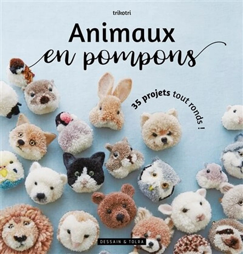 Animaux en pompons: 35 projets tout ronds !