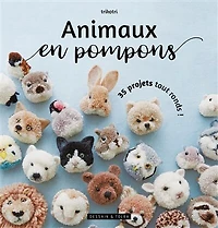 Animaux en pompons: 35 projets tout ronds !