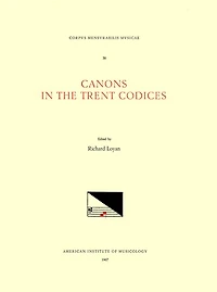 CMM 38 Canons in the Trent Codices, edited by Richard Loyan
