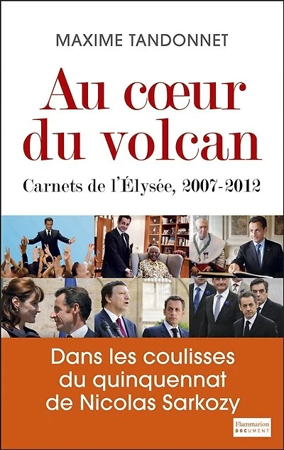 Au coeur du volcan: carnets de l'Elysée, 2007-2012