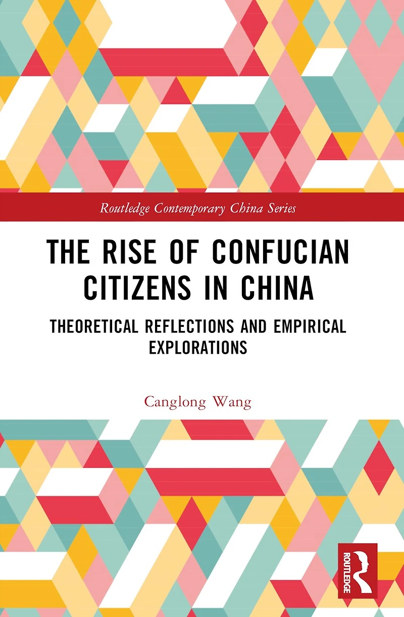 The Rise of Confucian Citizens China: Theoretical Reflections and Empirical Explorations