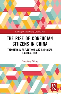 The Rise of Confucian Citizens China: Theoretical Reflections and Empirical Explorations