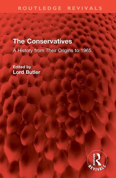 The Conservatives: A History from Their Origins to 1965
