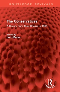 The Conservatives: A History from Their Origins to 1965