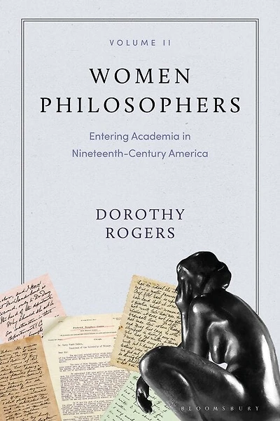Women Philosophers Volume Ii: Entering Academia In Nineteenth-century America