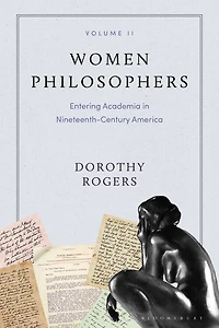 Women Philosophers Volume Ii: Entering Academia In Nineteenth-century America