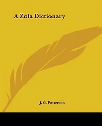 a Zola Dictionary: the Characters of Rougon-Macquart Novels Émile Zola; With Biographical and Critical Introd