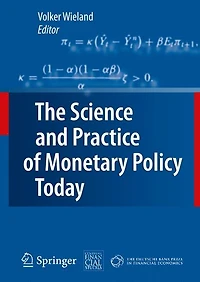 The Science and Practice of Monetary Policy Today: Deutsche Bank Prize Financial Economics 2007
