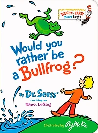 Would You Rather be a Bullfrog?