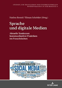Sprache und digitale Medien: Aktuelle Tendenzen kommunikativer Praktiken im Franzoesischen
