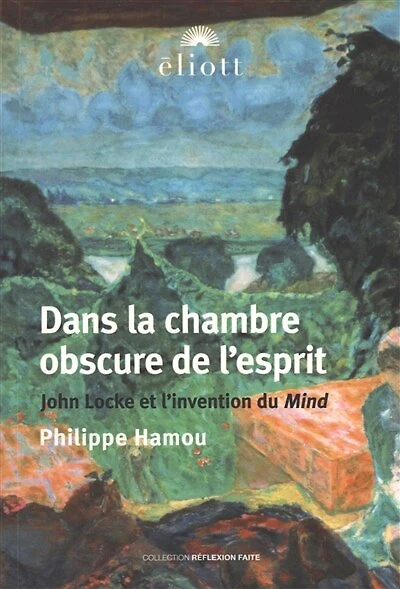 Dans la chambre obscure de l'esprit: John Locke et l'invention du mind