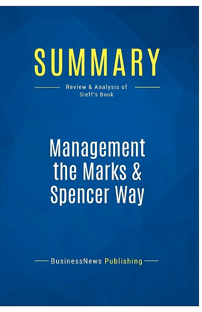 Summary: Management the Marks & Spencer Way: Review and Analysis of Sieff's Book
