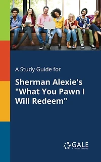 A Study Guide for Sherman Alexie's "What You Pawn I Will Redeem"