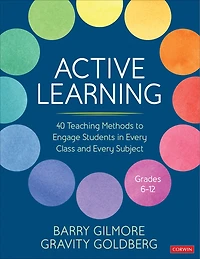 Active Learning: 40 Teaching Methods to Engage Students Every Class and Subject, Grades 6-12