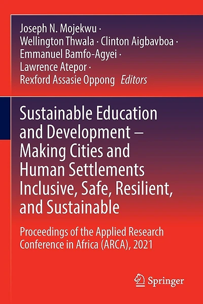 Sustainable Education and Development - Making Cities and Human Settlements Inclusive, Safe, Resilient, and Sustainable: Proceedings of the Applied Research Conference in Africa (ARCA), 2021