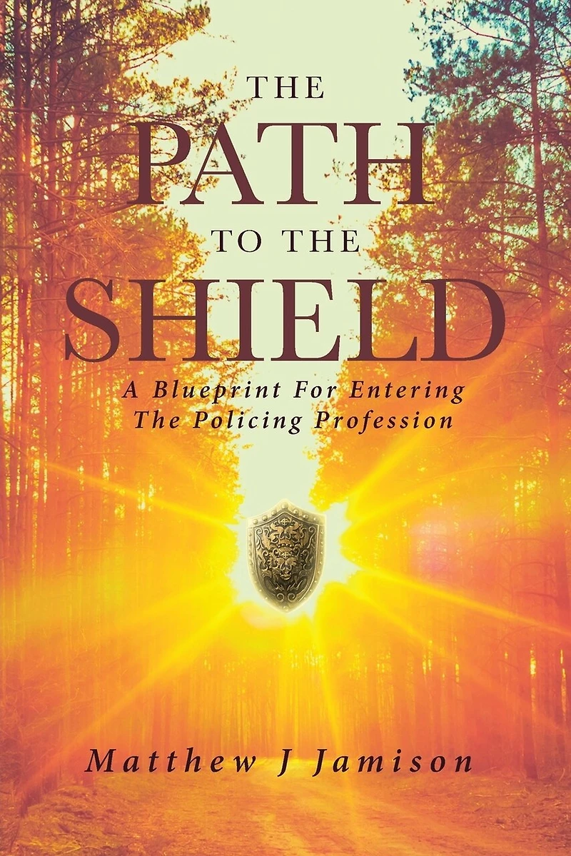 The Path to Shield: A Blueprint For Entering Policing Profession