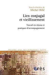 Lien conjugal et vieillissement: travail en réseau pratiques d'accompagnement