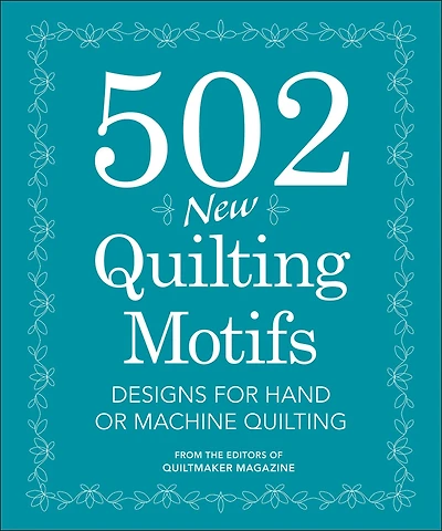 502 New Quilting Motifs: Designs For Hand Or Machine Quilting