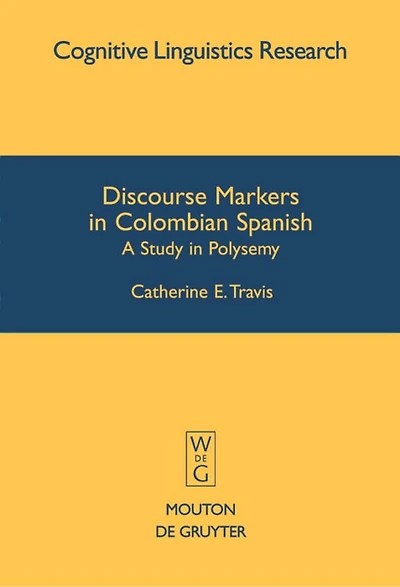 Discourse Markers in Colombian Spanish: A Study in Polysemy