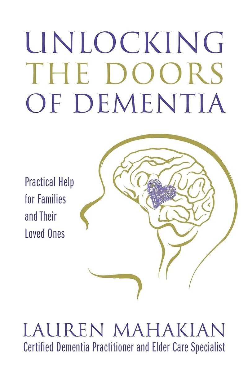 Unlocking the Doors of Dementia: Practical Help for Families and Their Loved Ones