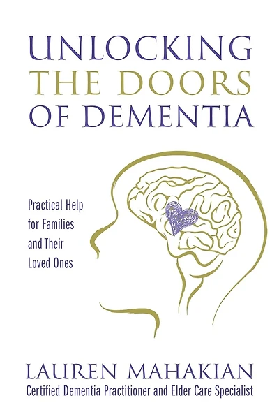 Unlocking the Doors of Dementia: Practical Help for Families and Their Loved Ones