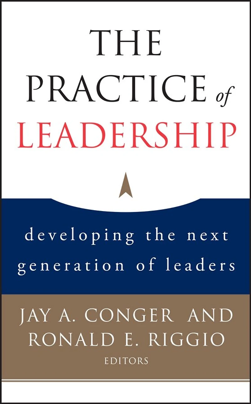 the Practice of Leadership: Developing Next Generation Leaders