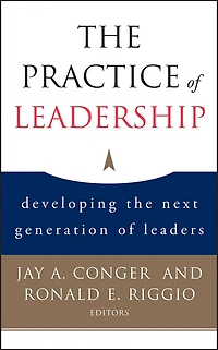 the Practice of Leadership: Developing Next Generation Leaders