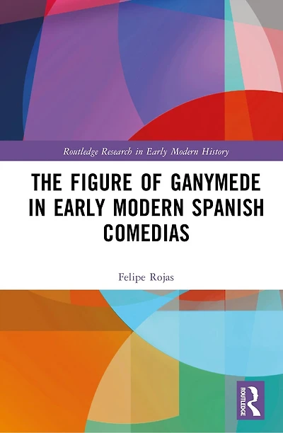 The Figure of Ganymede Early Modern Spanish Comedias