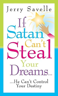 If Satan Can't Steal Your Dream: He Cant Control Your Destiny