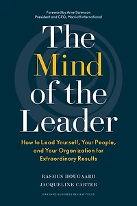 the Mind of Leader: How to Lead Yourself, Your People, and Organization for Extraordinary Results
