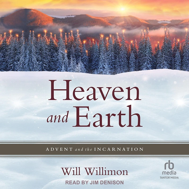 Heaven and Earth: Advent the Incarnation