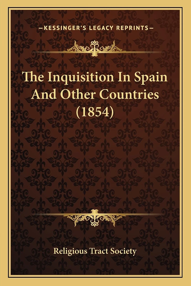 The Inquisition In Spain And Other Countries (1854)