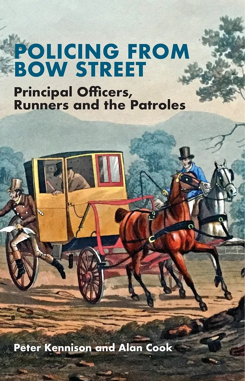 Policing From Bow Street: Principal Officers, Runners And The Patroles