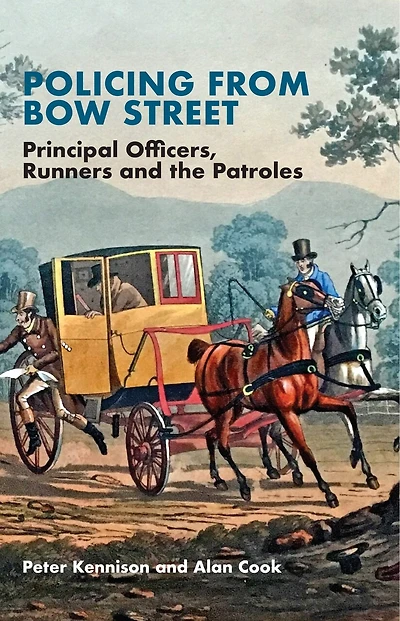 Policing From Bow Street: Principal Officers, Runners And The Patroles