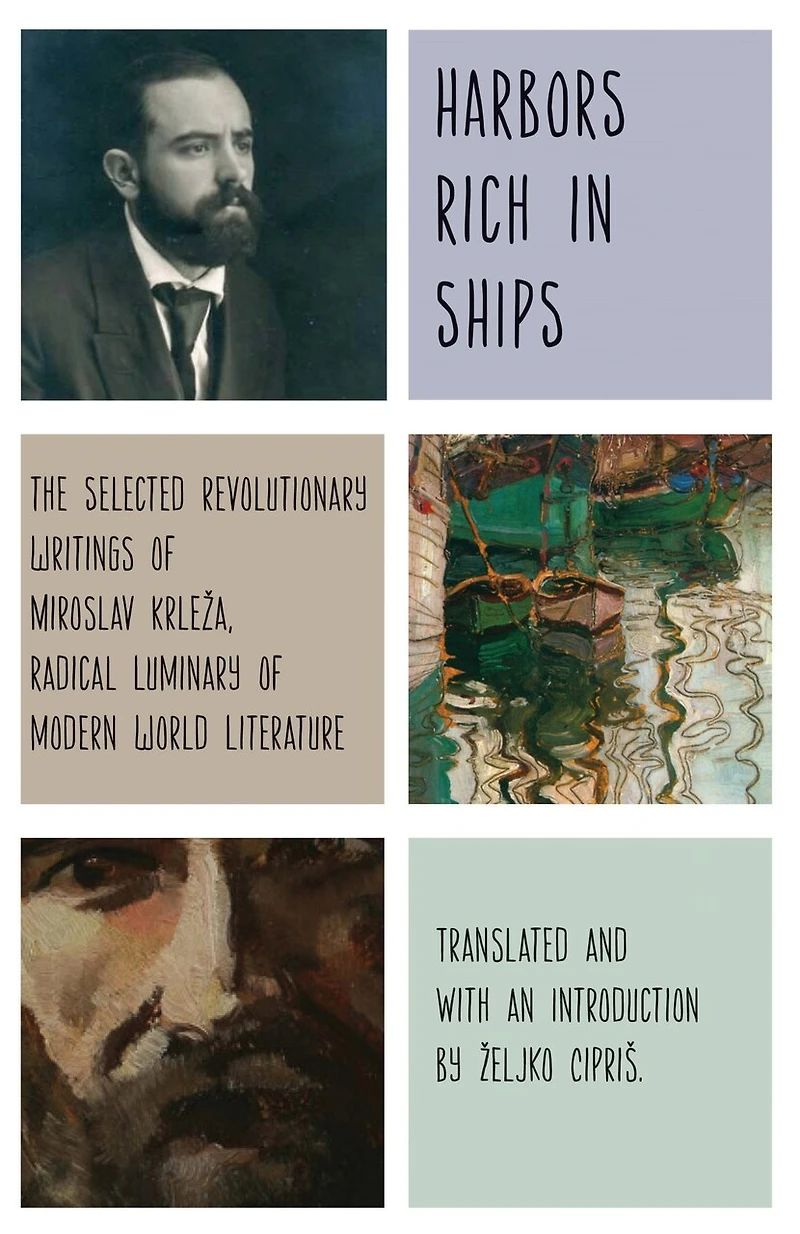 Harbors Rich with Ships: The Selected Revolutionary Writings of Miroslav Krleža, Radical Luminary Modern World Literature