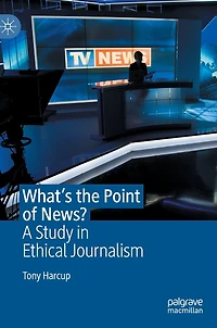 What's the Point of News?: A Study Ethical Journalism