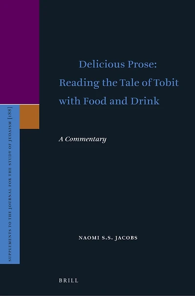 Delicious Prose: Reading the Tale of Tobit with Food and Drink: A Commentary