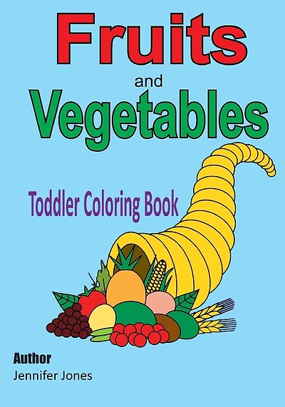 Toddler Coloring Book: Fruits and Vegetables