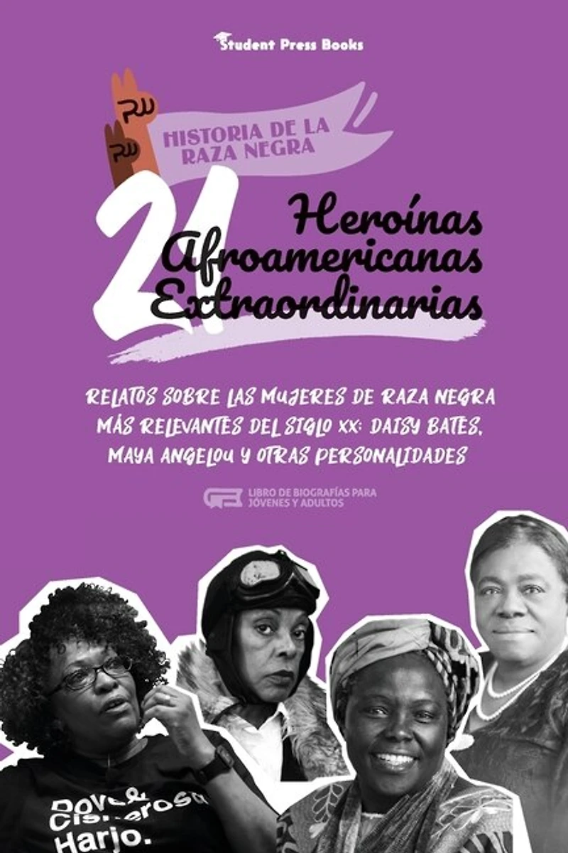21 heroínas afroamericanas extraordinarias: Relatos sobre las mujeres de raza negra más relevantes del siglo XX: Daisy Bates, Maya Angelou y otras personalidades (Libro de biografías para jóvenes y adultos)
