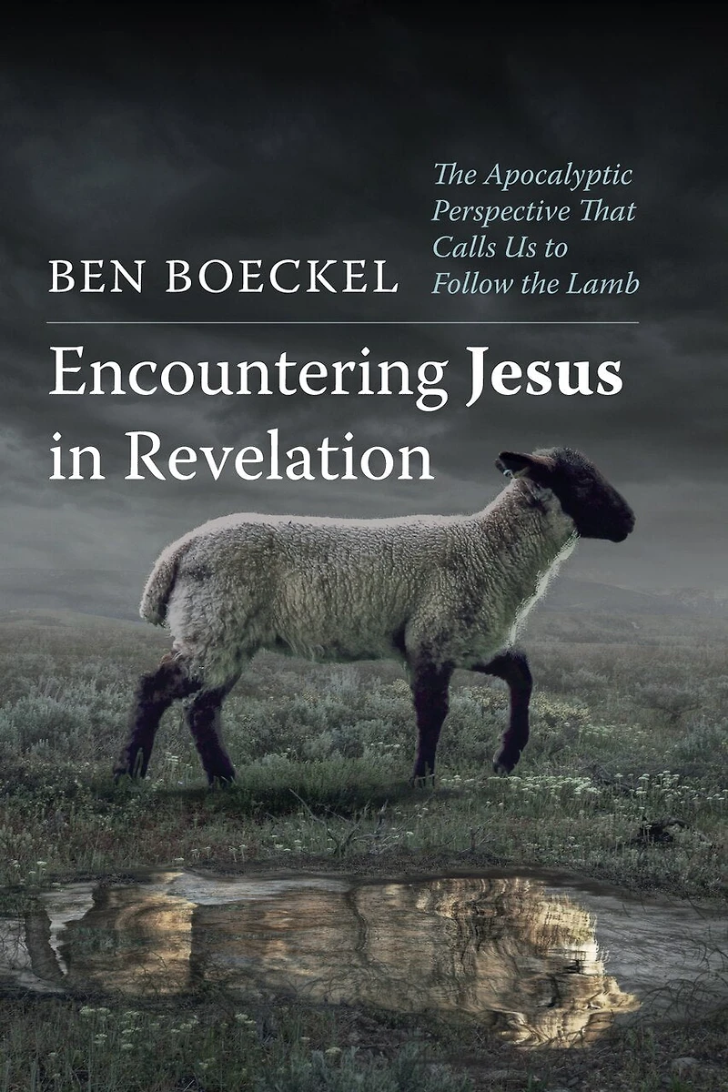 Encountering Jesus Revelation: the Apocalyptic Perspective That Calls Us to Follow Lamb