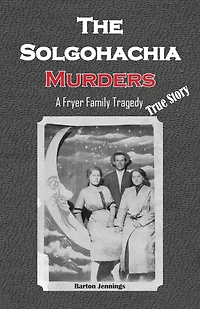 The Solgohachia Murders: A Fryer Family Tragedy
