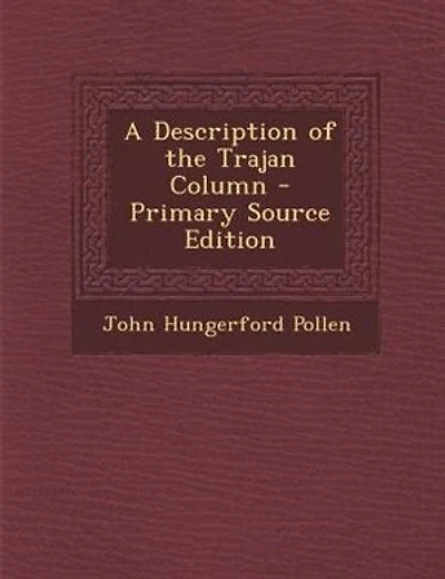A Description of the Trajan Column - Primary Source Edition