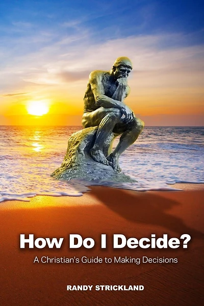 How Do I Decide?: A Christian's Guide to Making Decisions