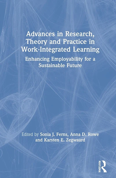 Advances Research, Theory and Practice Work-Integrated Learning: Enhancing Employability for a Sustainable Future