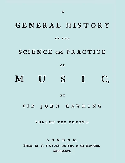A General History of the Science and Practice of Music. Vol.4 of 5. [Facsimile of 1776 Edition of Vol.4.]