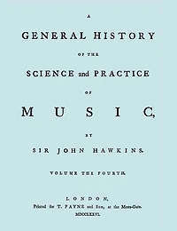 A General History of the Science and Practice of Music. Vol.4 of 5. [Facsimile of 1776 Edition of Vol.4.]